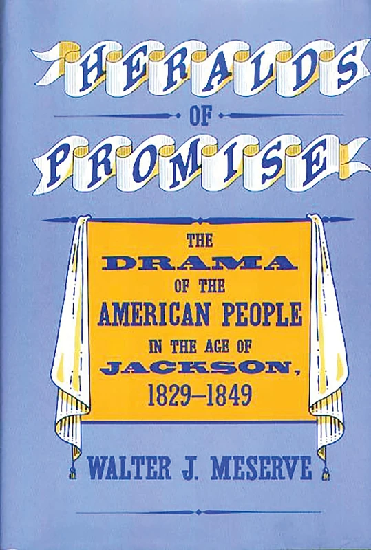 Heralds of Promise: The Drama of the American People During the Age of Jackson, 1829-1849: 86 (Contributions in American Studies)