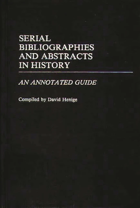 Serial Bibliographies and Abstracts in History: An Annotated Guide (Bibliographies and Indexes in World History) - Image 1
