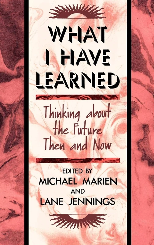 What I Have Learned: Thinking About the Future Then and Now - Image 1