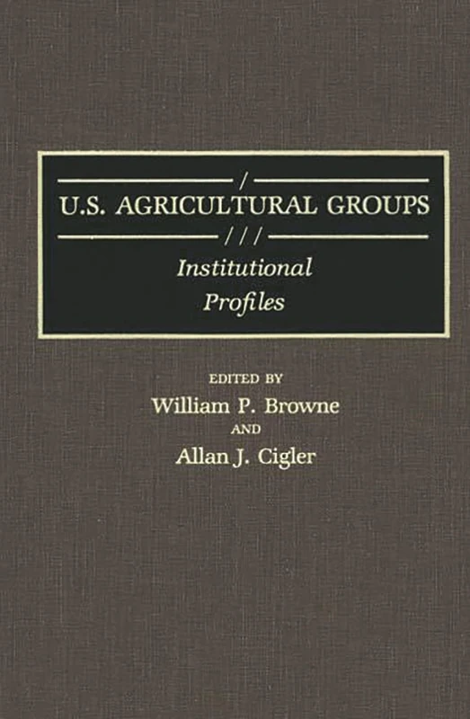 U.S. Agricultural Groups: Institutional Profiles (Bibliographies and Indexes in Religious Studies)