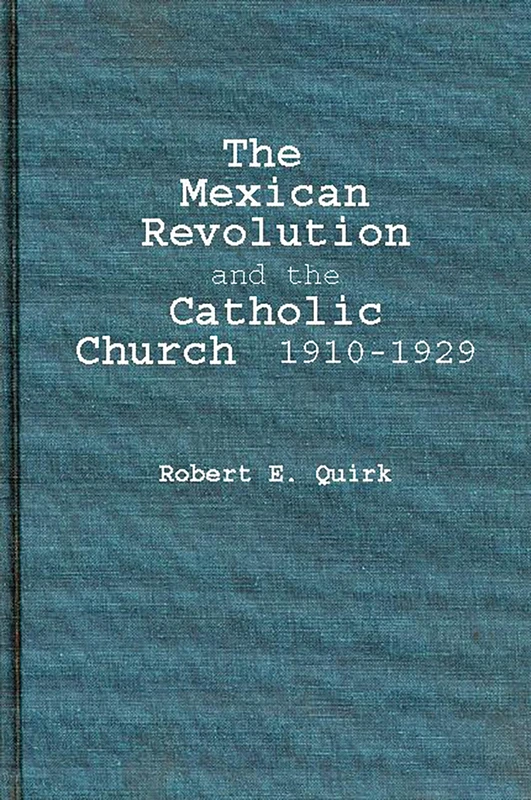 The Mexican Revolution and the Catholic Church, 1910-1929