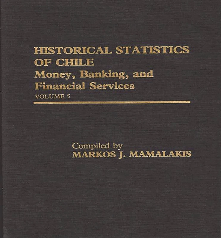 Historical Statistics of Chile, Volume V: Money, Banking, and Financial Services: 05
