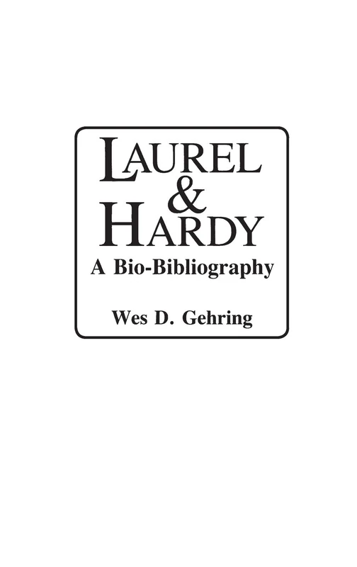 Laurel and Hardy: A Bio-Bibliography (Popular Culture Bio-Bibliographies)
