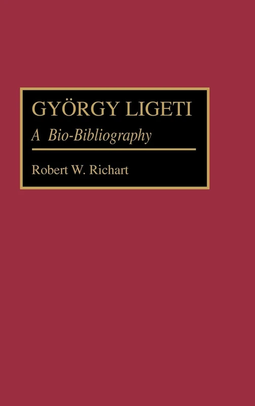 Gyorgy Ligeti: A Bio-Bibliography: 30 (Bio-Bibliographies in Music)