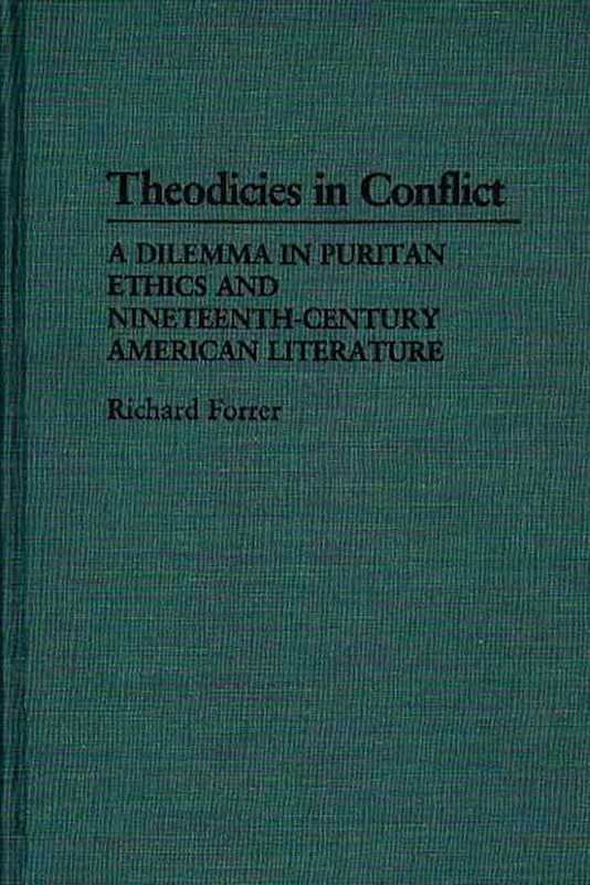 Theodicies in Conflict: A Dilemma in Puritan Ethics and Nineteenth-Century American Literature: 17 (Contributions to the Study of Religion) - Image 1