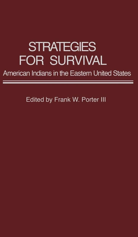 Strategies for Survival: American Indians in the Eastern United States: 15 (Contributions in Ethnic Studies)
