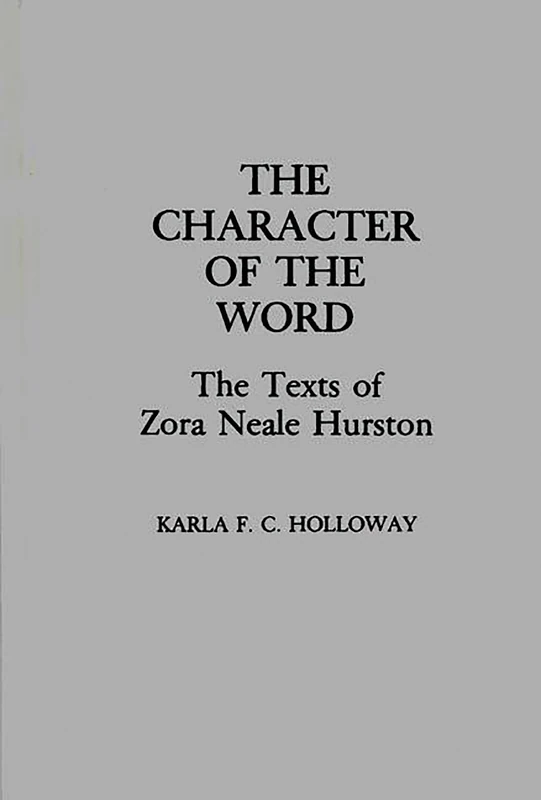 The Character of the Word: The Texts of Zora Neale Hurston: 102 (Contributions in Afro-American and African Studies: Contempo)