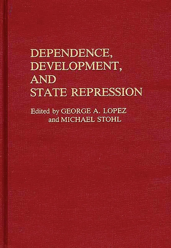 Dependence, Development, and State Repression: 209 (Contributions in Political Science)