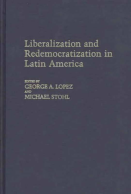 Liberalization and Redemocratization in Latin America: 178 (Contributions in Political Science)