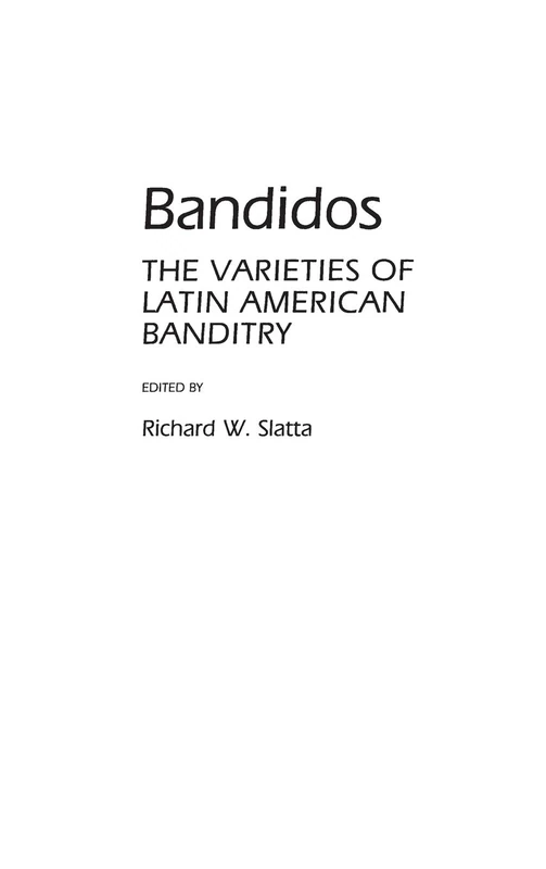 Bandidos: The Varieties of Latin American Banditry: 14 (Contributions in Criminology and Penology)