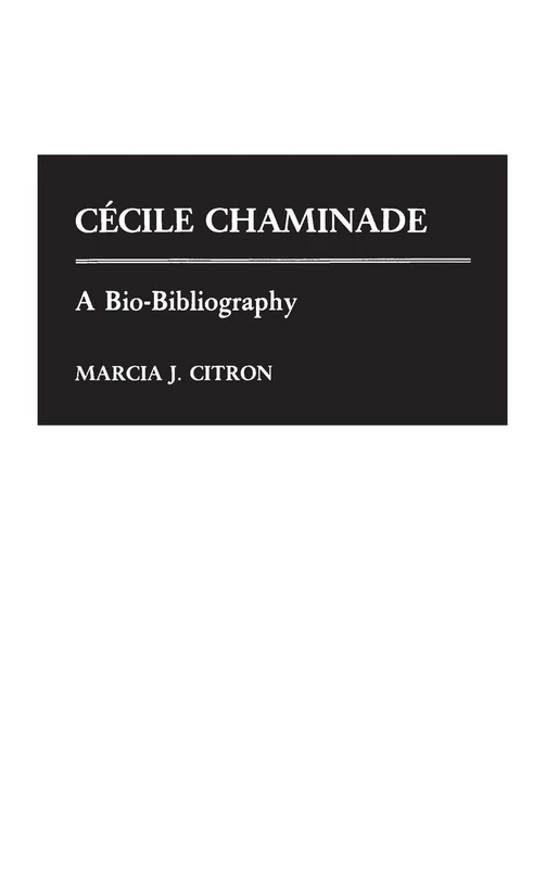 Cecile Chaminade: A Bio-Bibliography: 15 (Bio-Bibliographies in Music)