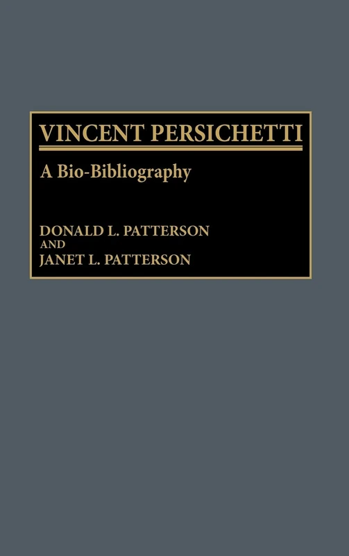 Vincent Persichetti: A Bio-Bibliography (Bio-Bibliographies in Music)