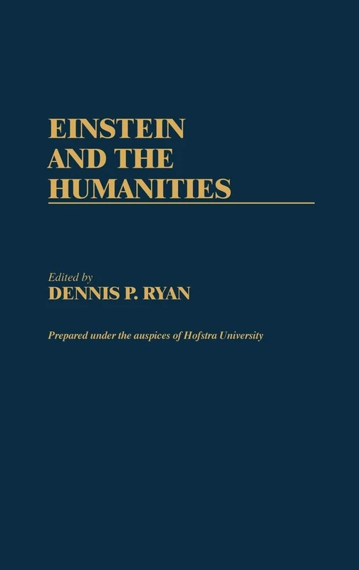 Einstein and the Humanities: 32 (Contributions in Philosophy)