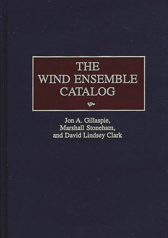 The Wind Ensemble Catalog (Music Reference Collection)