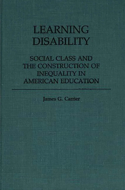 Learning Disability: Social Class and the Construction of Inequality in American Education: 18 (Contributions to the Study of Education) - Image 1
