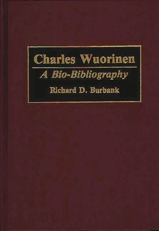 Charles Wuorinen: A Bio-Bibliography (Bio-Bibliographies in Music) - Image 1