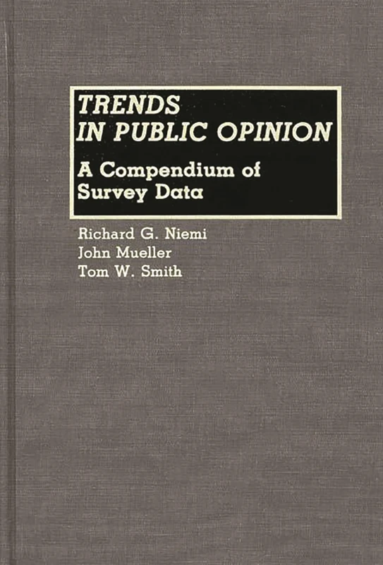 Trends in Public Opinion: A Compendium of Survey Data (Documentary Reference Collections)