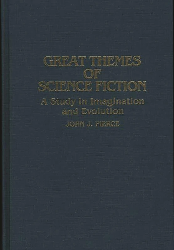 Great Themes of Science Fiction: A Study in Imagination and Evolution: 29 (Contributions to the Study of Science Fiction & Fantasy)
