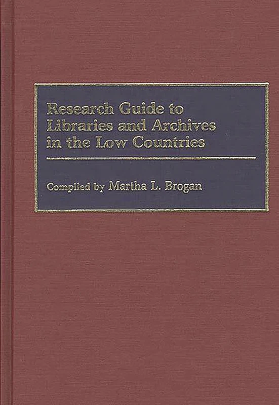 Research Guide to Libraries and Archives in the Low Countries: 5 (Bibliographies and Indexes in Library and Information Science)