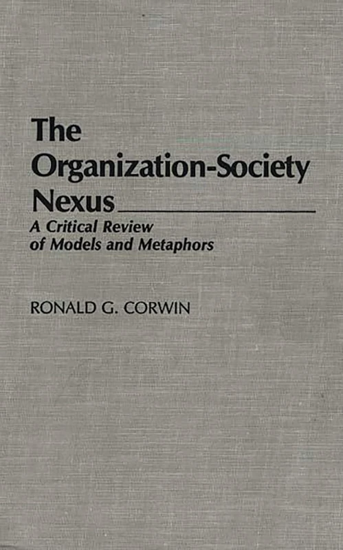 The Organization-Society Nexus: A Critical Review of Models and Metaphors: 67 (Controversies in Science)