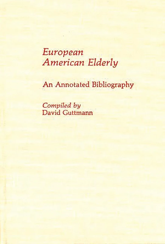 European American Elderly: An Annotated Bibliography (Bibliographies and Indexes in Gerontology)