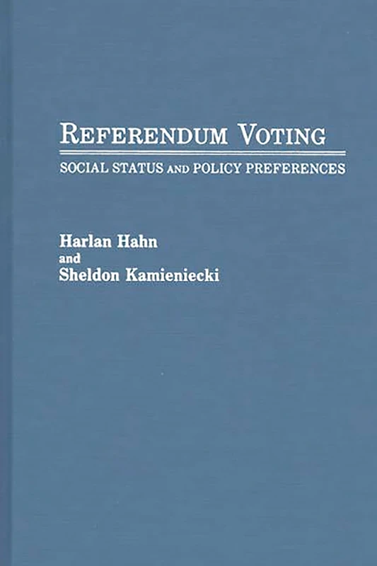 Referendum Voting: Social Status and Policy Preferences: 190 (Contributions in Political Science)