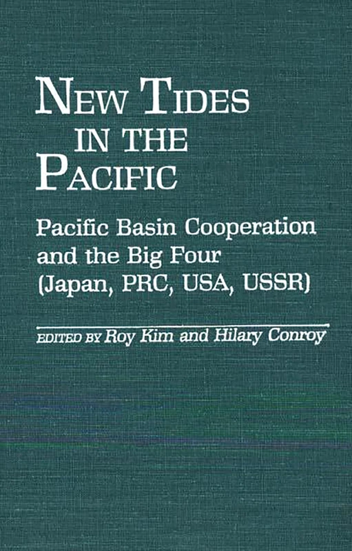 New Tides in the Pacific: Pacific Basin Cooperation and the Big Four (Japan, PRC, USA, USSR): 188 (Contributions in Political Science)