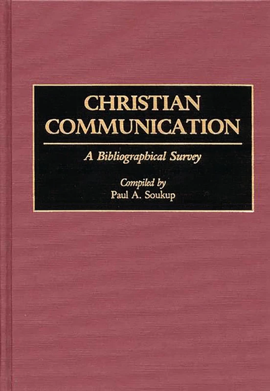 Christian Communication: A Bibliographical Survey (Bibliographies and Indexes in Religious Studies)