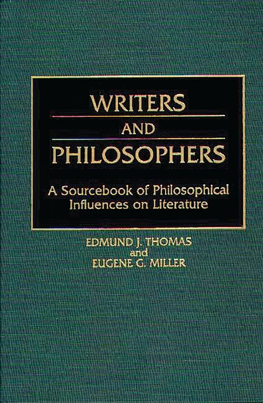 Writers and Philosophers: A Sourcebook of Philosophical Influences on Literature