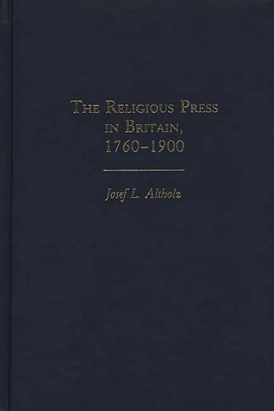 The Religious Press in Britain, 1760-1900: 22 (Contributions to the Study of Religion)