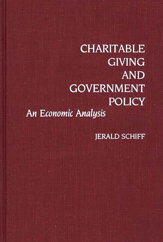 Charitable Giving and Government Policy: An Economic Analysis (Contributions in Economics and Economic History)