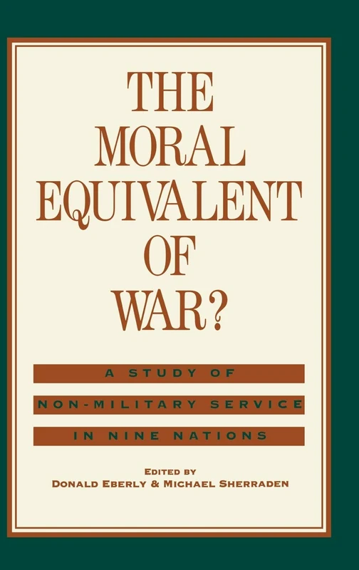 The Moral Equivalent of War?: A Study of Non-Military Service in Nine Nations: 6 (Contributions in Women's Studies)
