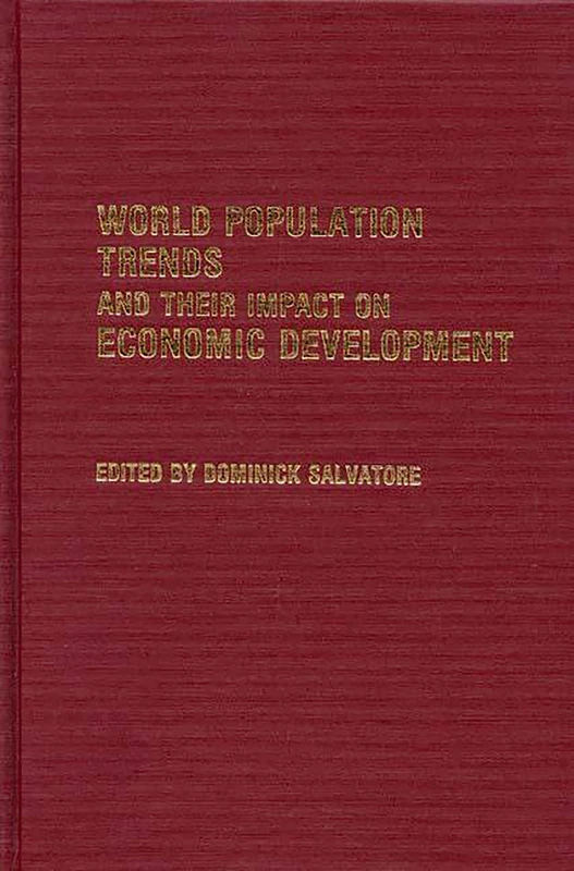 World Population Trends and Their Impact on Economic Development: 82 (Contributions in Economics and Economic History)