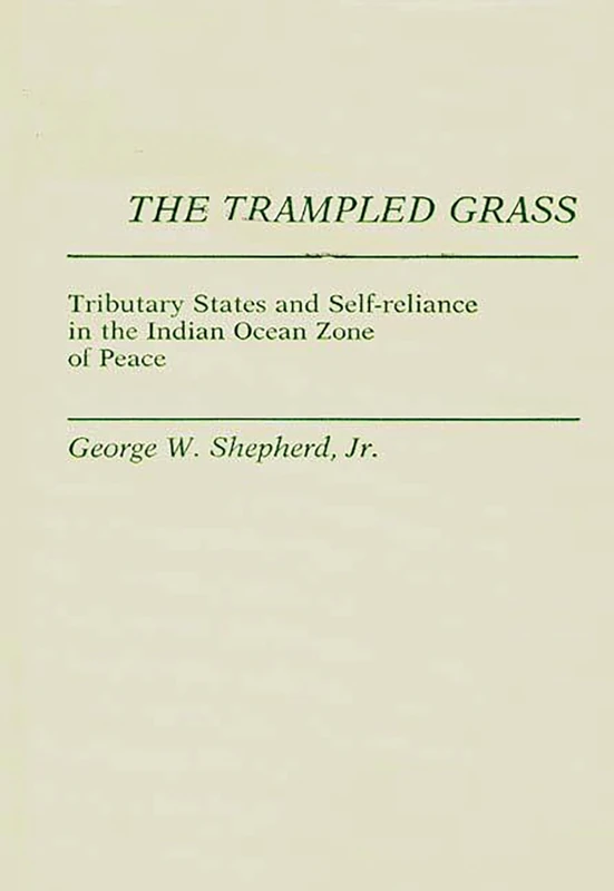 The Trampled Grass: Tributary States and Self-Reliance in the Indian Ocean Zone: 169 (Contributions in Political Science) - Image 1