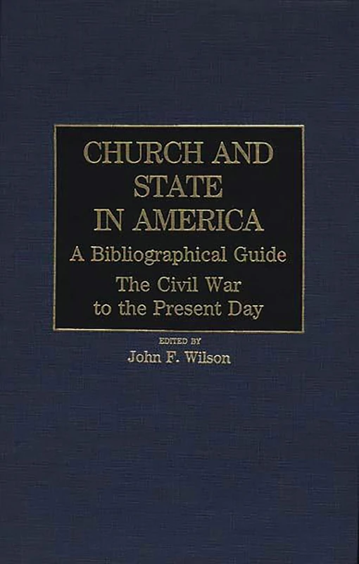 Church and State in America: A Bibliographical Guide: The Civil War to the Present Day: 2