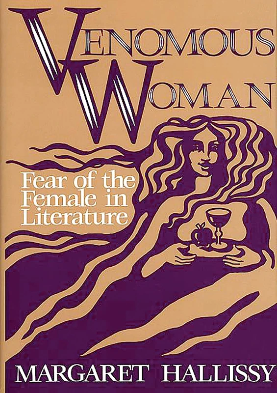 Venomous Woman: Fear of the Female in Literature: 87 (Contributions in Women's Studies) - Image 1