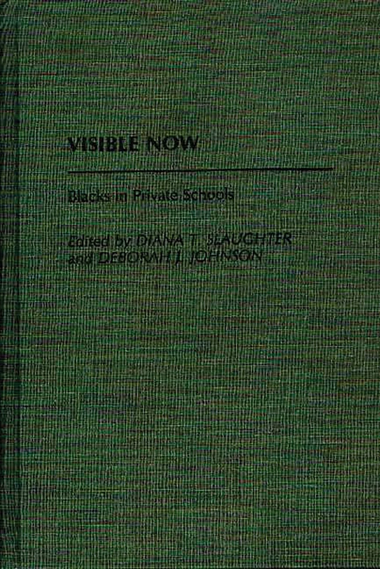 Visible Now: Blacks in Private Schools: 116 (Contributions in Afro-American and African Studies: Contempo)