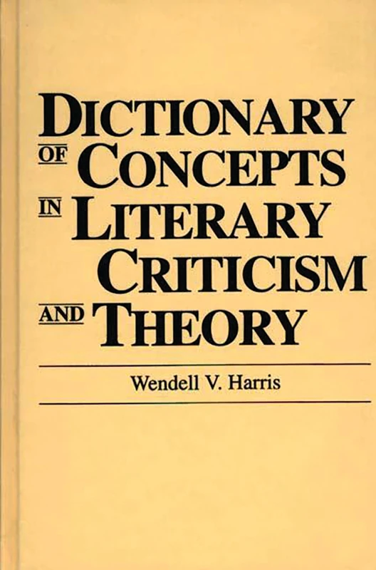 Dictionary of Concepts in Literary Criticism and Theory (Reference Sources for the Social Sciences and Humanities)