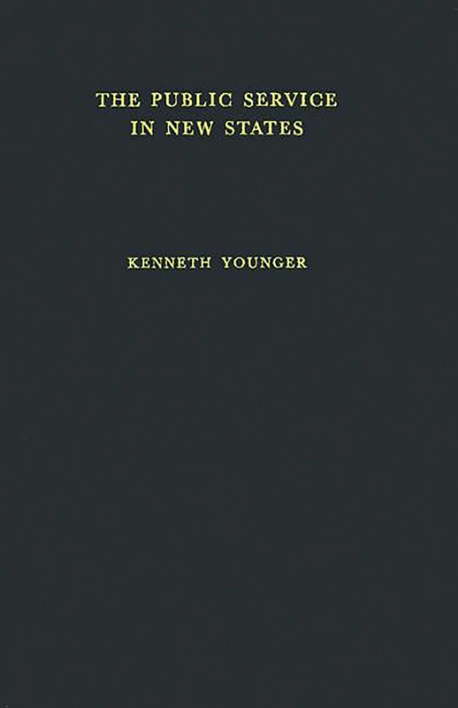 The Public Service in the New States: A Study in Some Trained Manpower Problems
