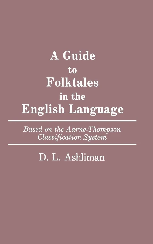A Guide to Folktales in the English Language: Based on the Aarne-Thompson Classification System: 11 (Bibliographies and Indexes in World Literature) - Image 1