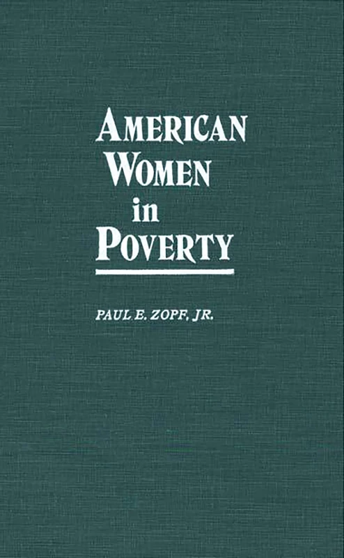 American Women in Poverty: 100 (Contributions in Women's Studies)