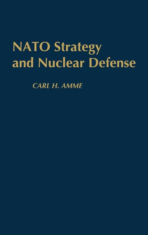 NATO Strategy and Nuclear Defense: 69 (Contributions in Military Studies)
