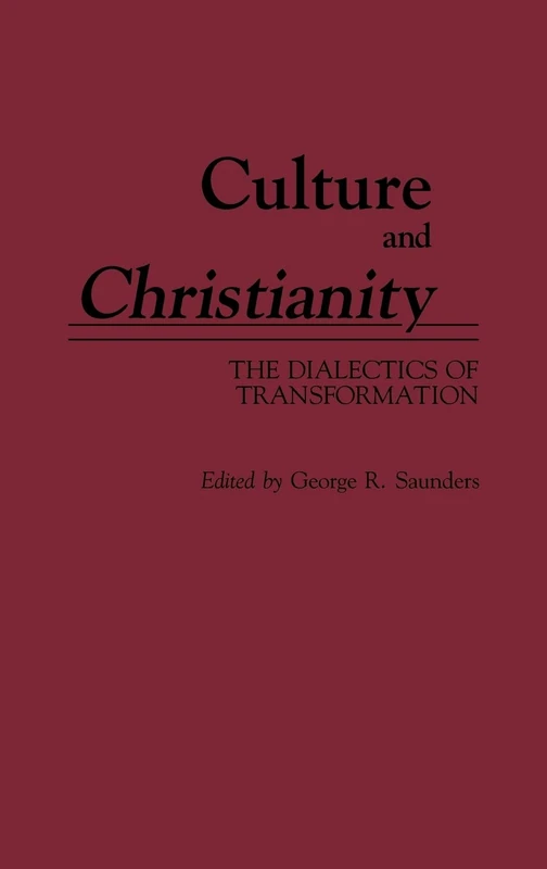 Culture and Christianity: The Dialectics of Transformation: 2 (Contributions to the Study of Anthropology)