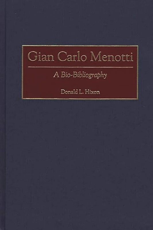 Gian Carlo Menotti: A Bio-Bibliography: 77 (Bio-Bibliographies in Music)