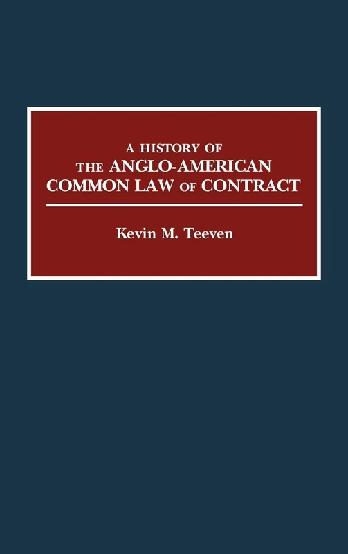 A History of the Anglo-American Common Law of Contract: 59 (Contributions in Legal Studies)