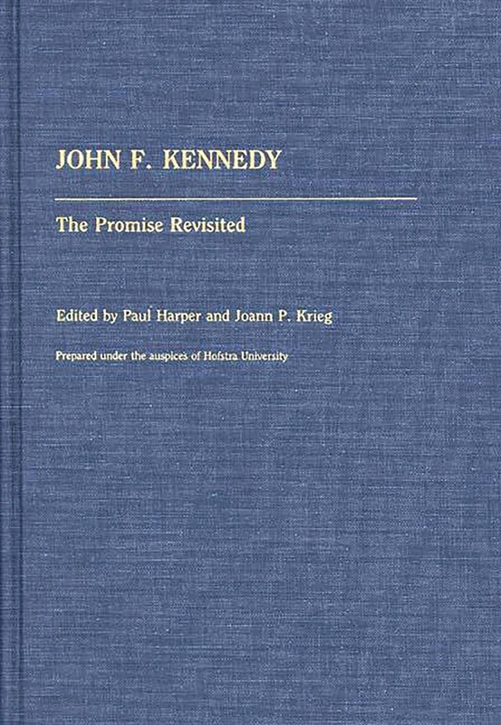 John F. Kennedy: The Promise Revisited: 219 (Contributions in Political Science)