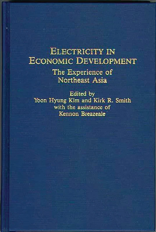 Electricity in Economic Development: The Experience of Northeast Asia: 85 (Contributions in Economics and Economic History)