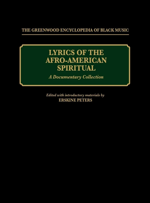 Lyrics of the Afro-American Spiritual: A Documentary Collection (The Greenwood Encyclopedia of Black Music)