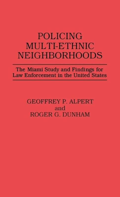 Policing Multi-Ethnic Neighborhoods: The Miami Study and Findings for Law Enforcement in the United States: 20 (Contributions in Criminology and Penology)