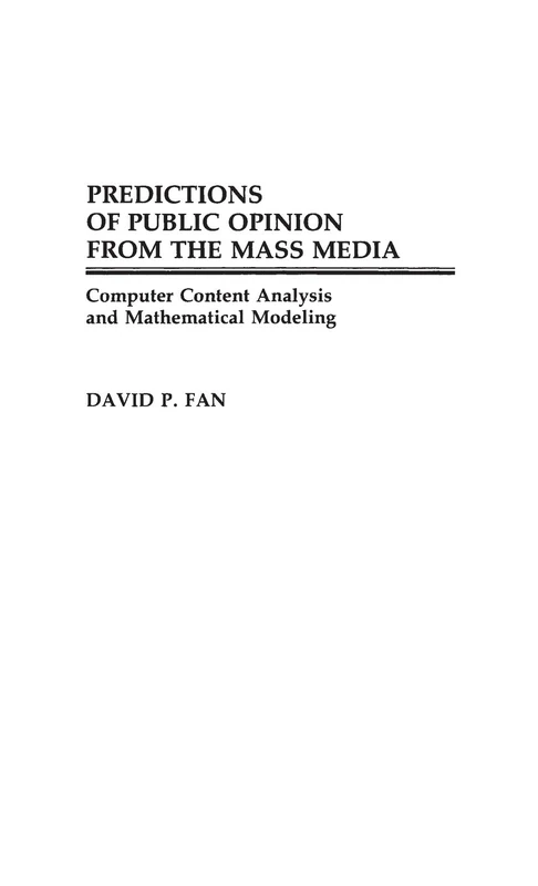 Predictions of Public Opinion from the Mass Media: Computer Content Analysis and Mathematical Modeling: 12 (Contributions to the Study of Mass Media and Communications)